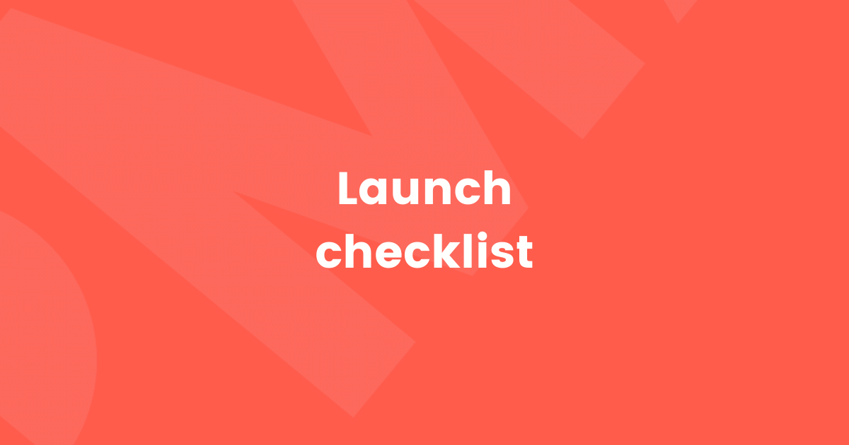 Launch checklist