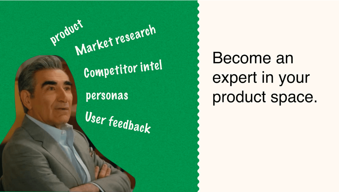 Being an expert in your product is not enough; you also need to be an expert in the broader product space. 