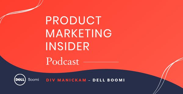 Product Marketing Insider [Podcast]: Div Manickam
