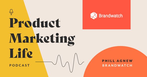 Product Marketing Life [podcast]: Phill Agnew