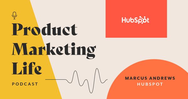 Product Marketing Life [podcast]: Marcus Andrews