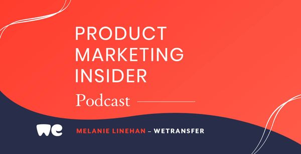 Product Marketing Insider [podcast]: Melanie Linehan