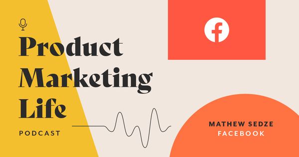 Product Marketing Life [podcast]: Mathew Sedze