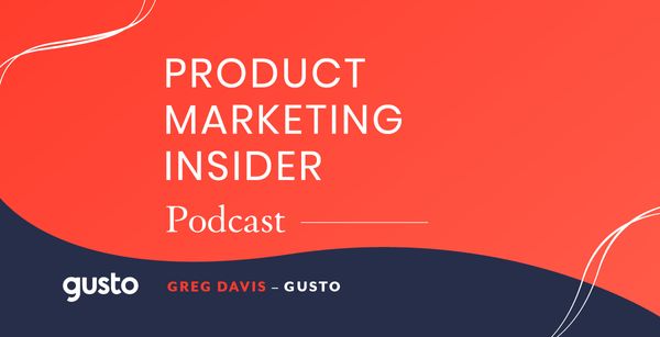 Product Marketing Insider [podcast]: Greg Davis