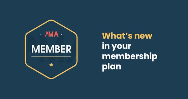 What's new in your   PMA membership plan?