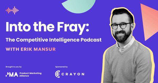 Introducing Into the Fray: The Competitive Intelligence Podcast