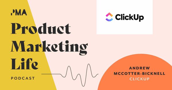 From product marketing to competitive intelligence | Andrew McCotter-Bicknell, ClickUp