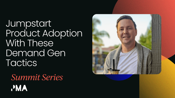 Jumpstart product adoption with these demand gen tactics [VIDEO]