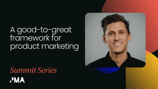 A good-to-great framework for product marketing [VIDEO]