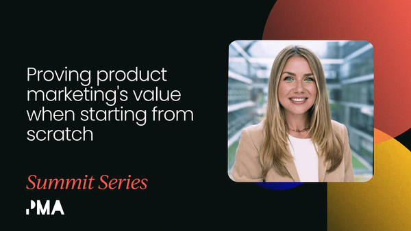 Proving product marketing's value when starting from scratch [Video]