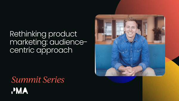 Rethinking product marketing: An audience-centric approach [Video]