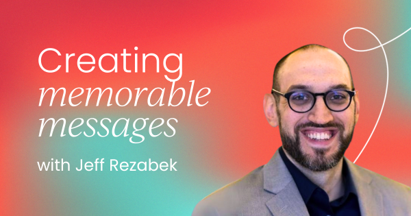 5 strategies for creating  
 memorable messaging