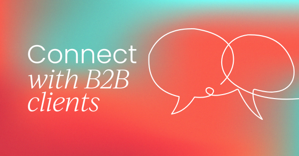 How to use storytelling to connect with   B2B clients and build brand loyalty