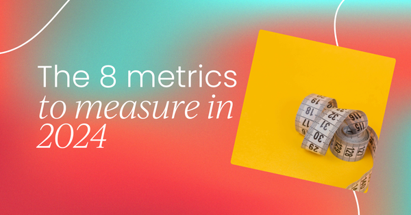 The 8 metrics that tell us how product   marketing is being measured in 2024