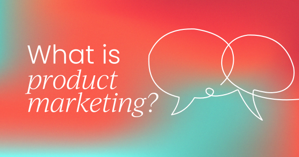 What is product marketing?