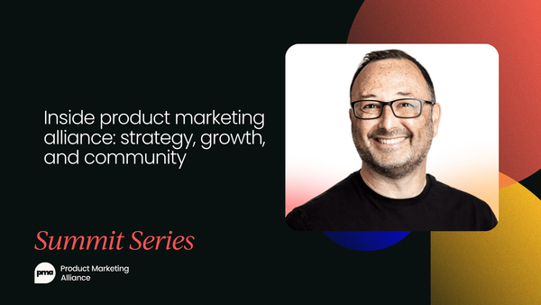 Inside Product Marketing Alliance: Strategy, growth, and community [VIDEO]