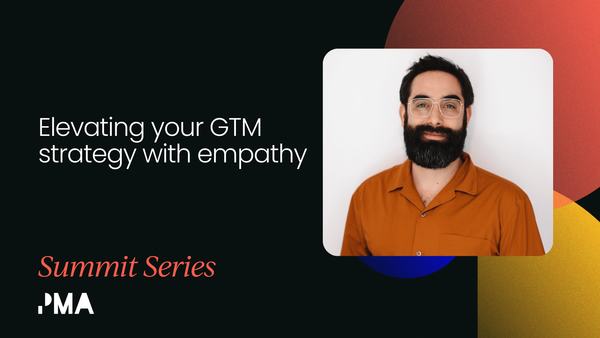 How to elevate your GTM strategy with empathy [VIDEO]