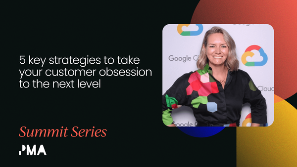 5 key strategies to take your customer obsession to the next level [VIDEO]