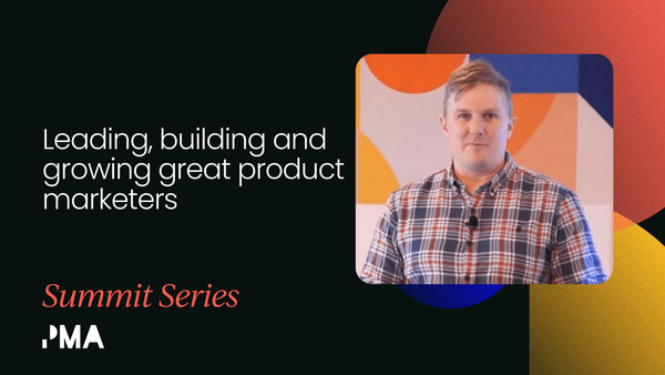 Leading, building and growing great product marketers [VIDEO]