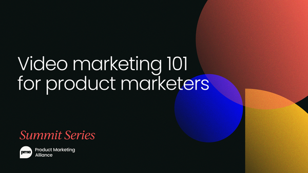 Video marketing 101 for product marketers [VIDEO]