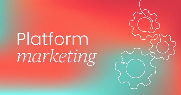 Platform marketing: How you can use platforms to grow your business