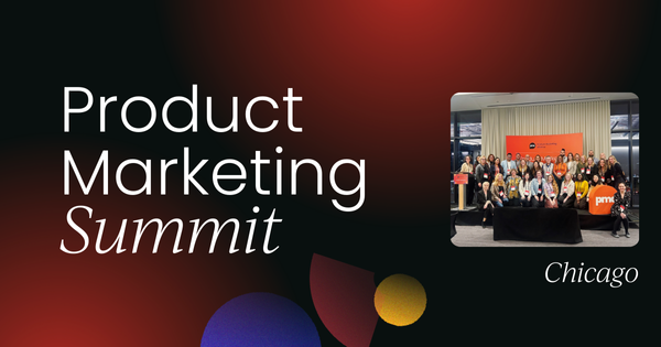 Product Marketing Summit Chicago 2024 | OnDemand