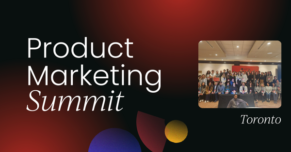 Product Marketing Summit Toronto 2024 | OnDemand