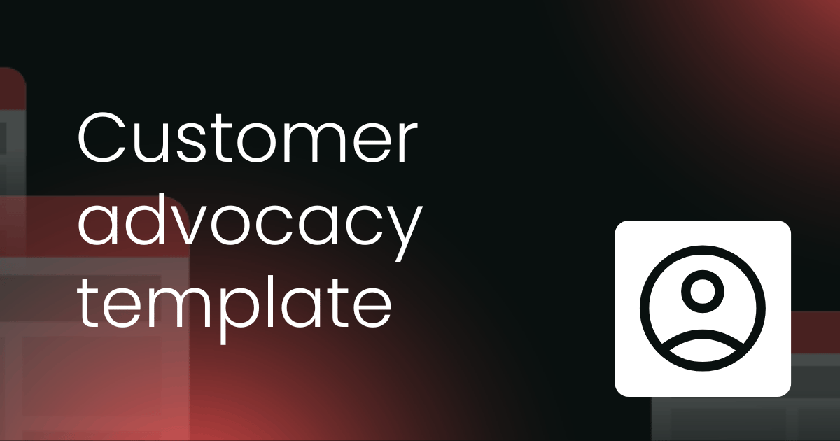 Customer advocacy template