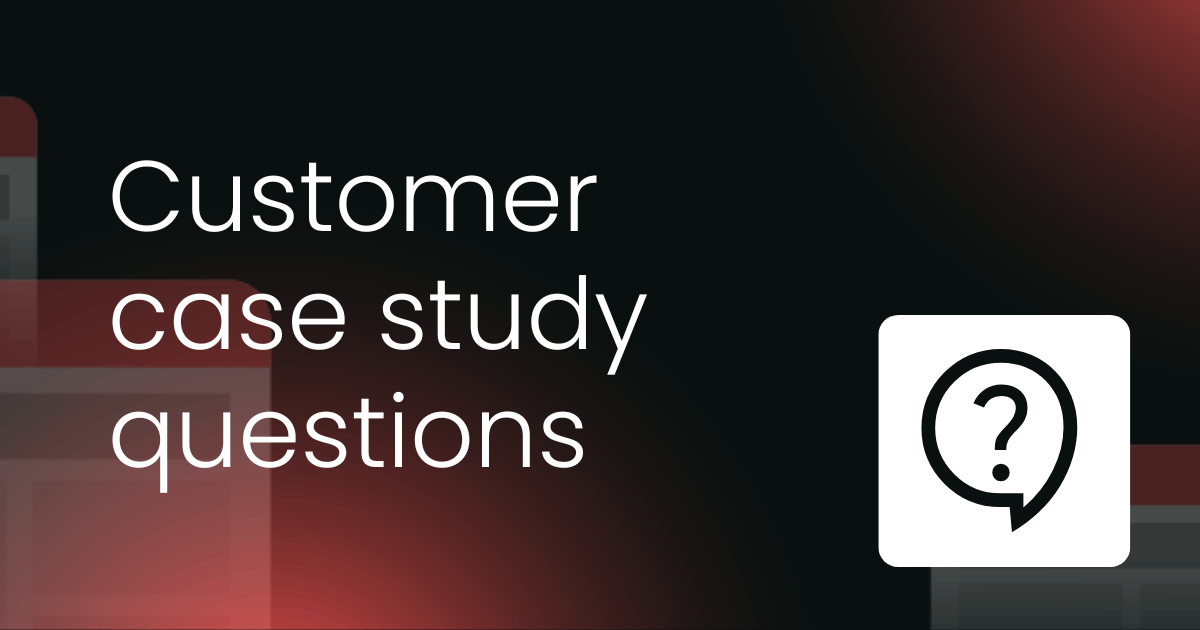 Customer case study questions template