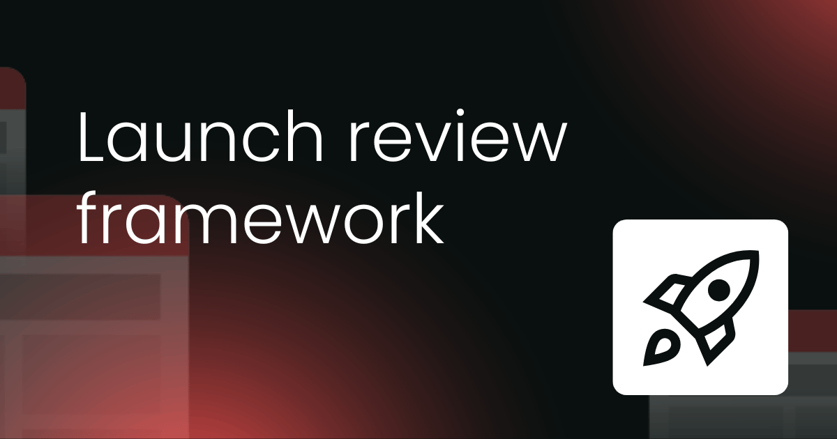 Launch review framework