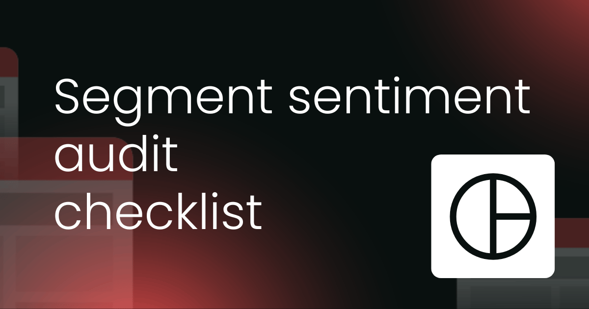 Segment sentiment audit checklist