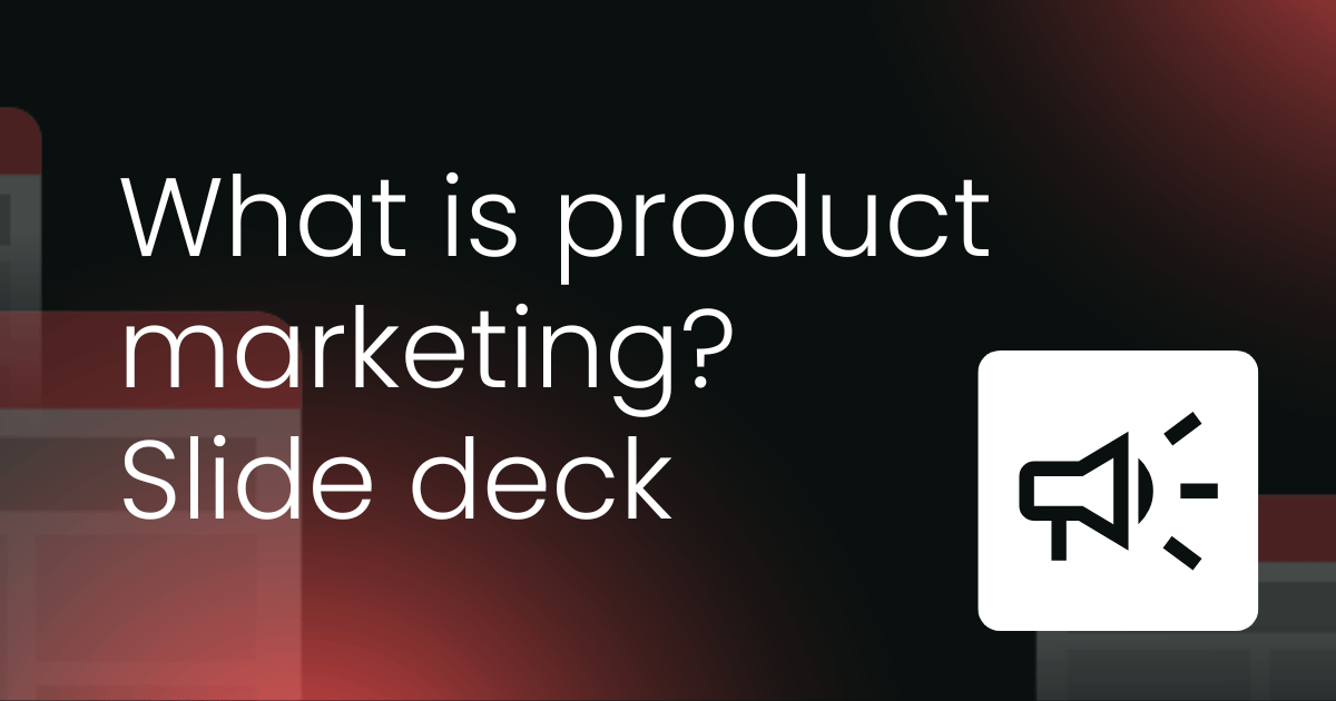 What is product marketing? Slide deck