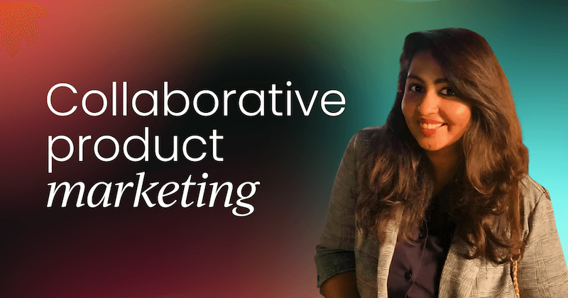 Building collaborative product marketing teams with Janani Dwarakanath [Video]