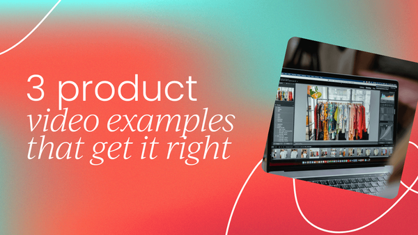 3 product video examples that get it right  (and what to learn from them)