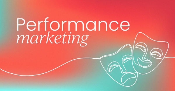 Your guide to performance marketing